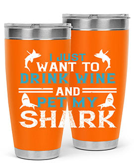 i just want to drink wine and pet my shark Style 80#- shark  fish- Tumbler
