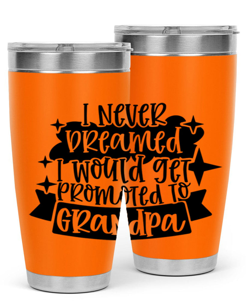 i never dreamed i would get promoted 37#- fathers day- Tumbler