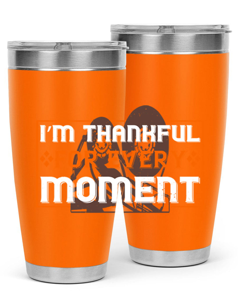 i’m thankful for every moment 25#- thanksgiving- Tumbler