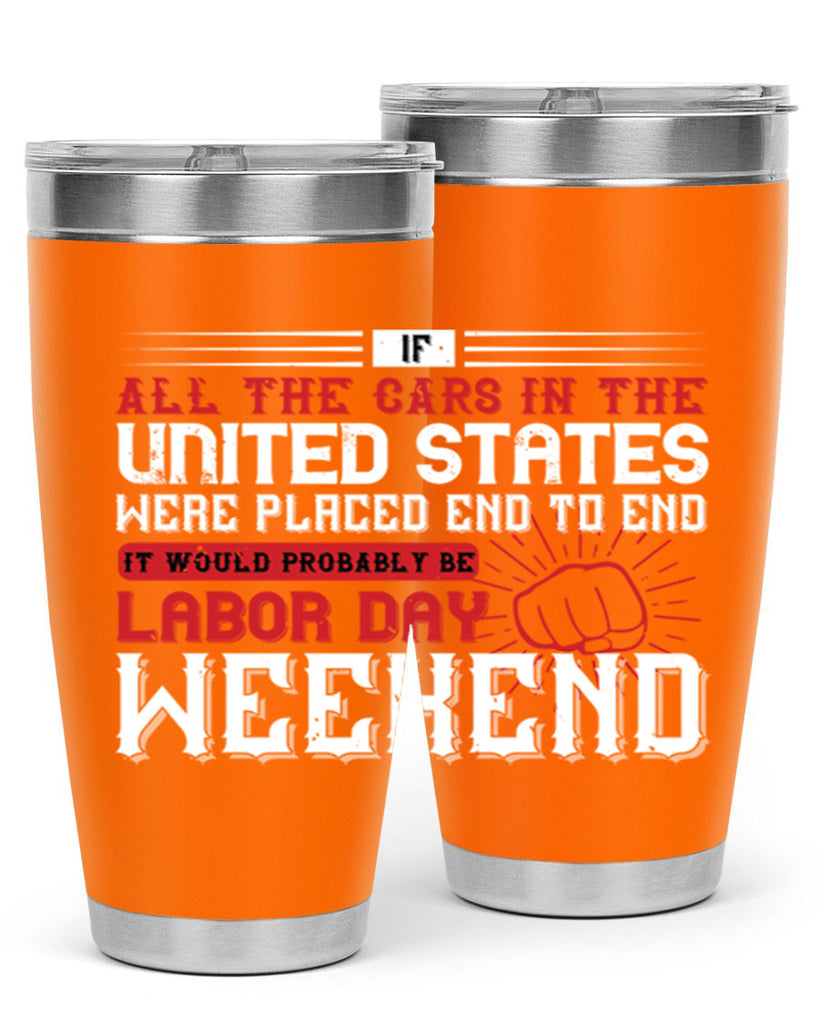 if all the cars in the united states were placed end to end 35#- labor day- Tumbler
