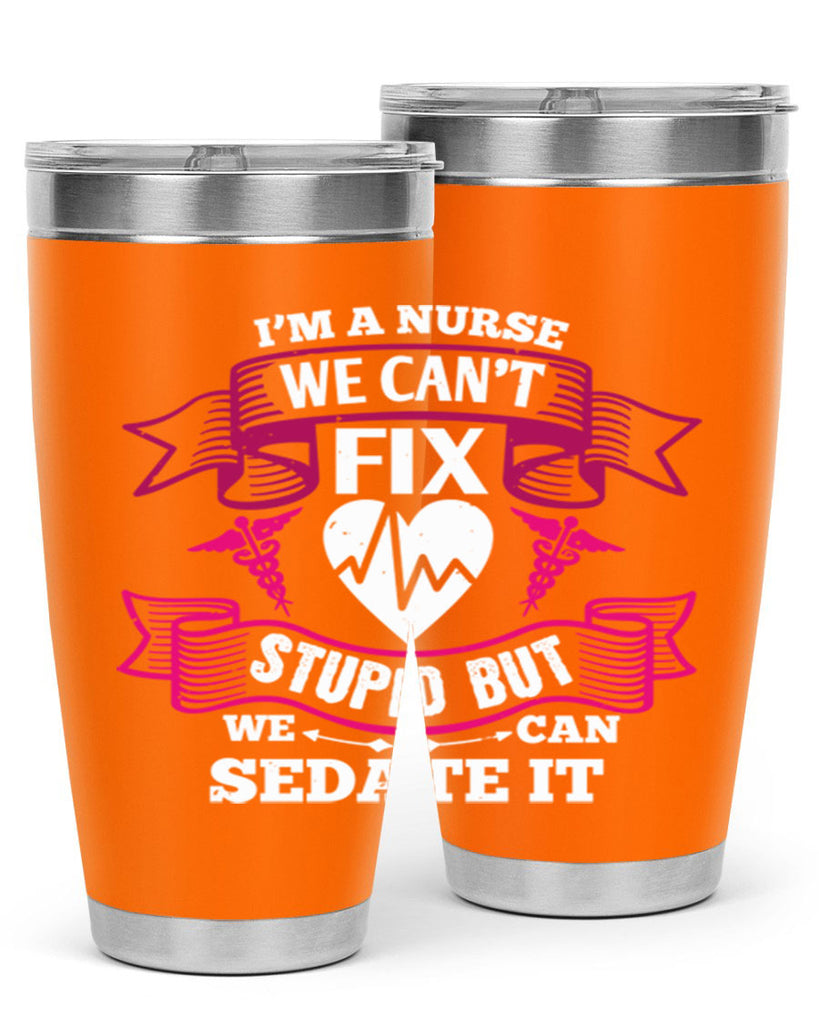 im a nurse we cant fix Style 310#- nurse- tumbler
