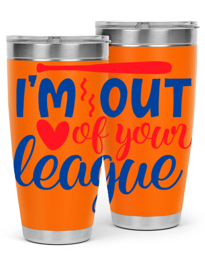 im out of your league 2070#- baseball- Tumbler