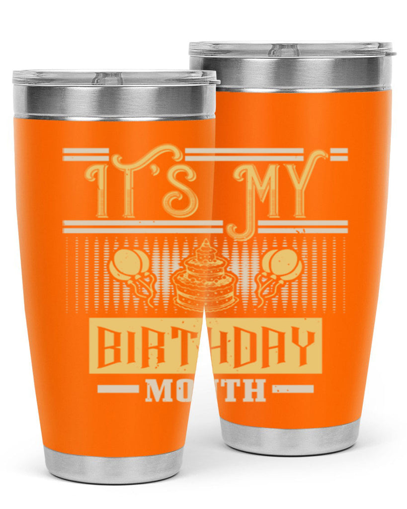 its my birthday month Style 87#- birthday- tumbler