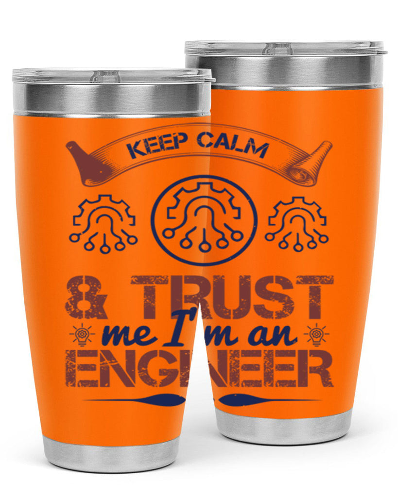 keep calm and trust me im an engineer Style 47#- engineer- tumbler
