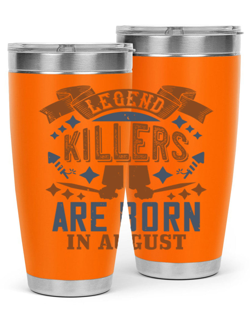 legend killers are born in august Style 66#- birthday- tumbler