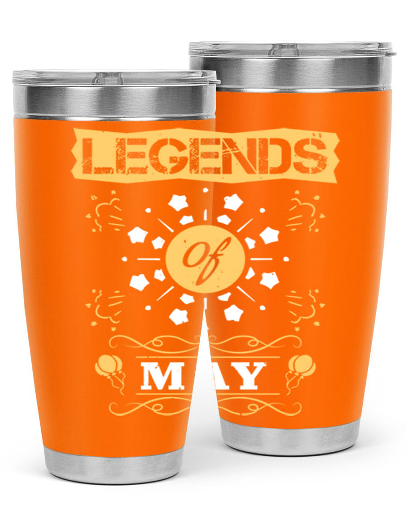 legends of may Style 52#- birthday- tumbler