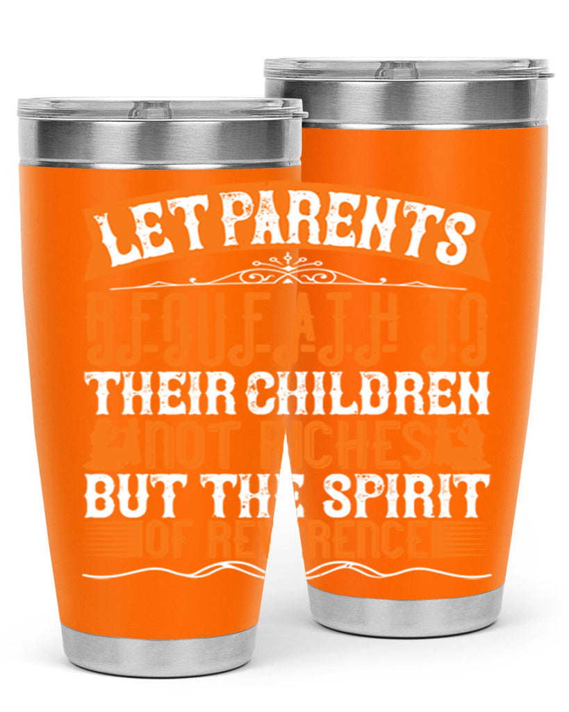 let parents bequeath to their children not riches but the spirit of reverence 43#- Parents Day- Tumbler