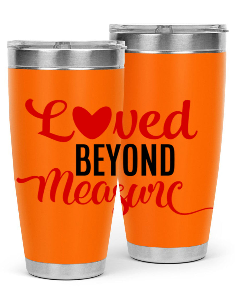 loved beyond measure 74#- valentines day- Tumbler
