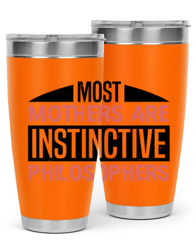 most mothers are instinctive philosophers 46#- mothers day- Tumbler