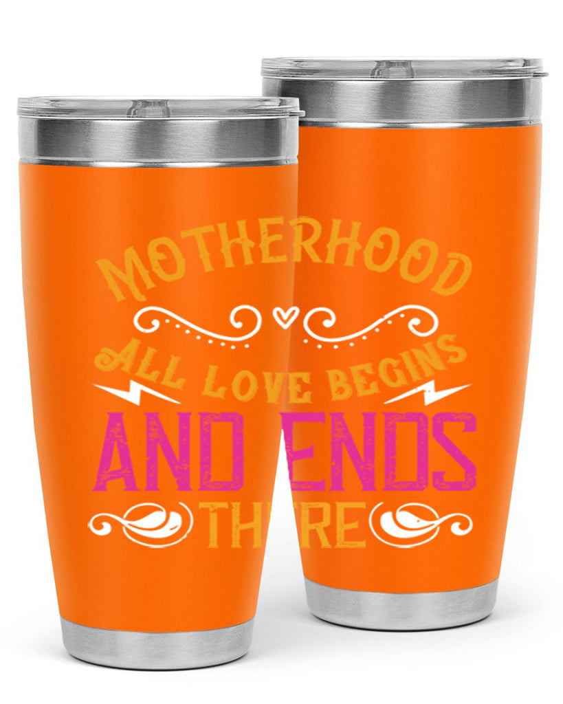 motherhood all love begins and ends there 99#- mom- Tumbler