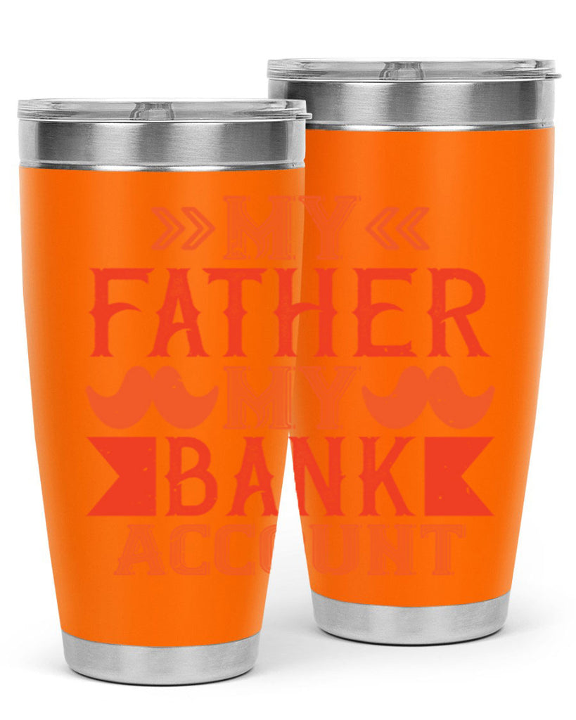 my father my bank account 177#- fathers day- Tumbler