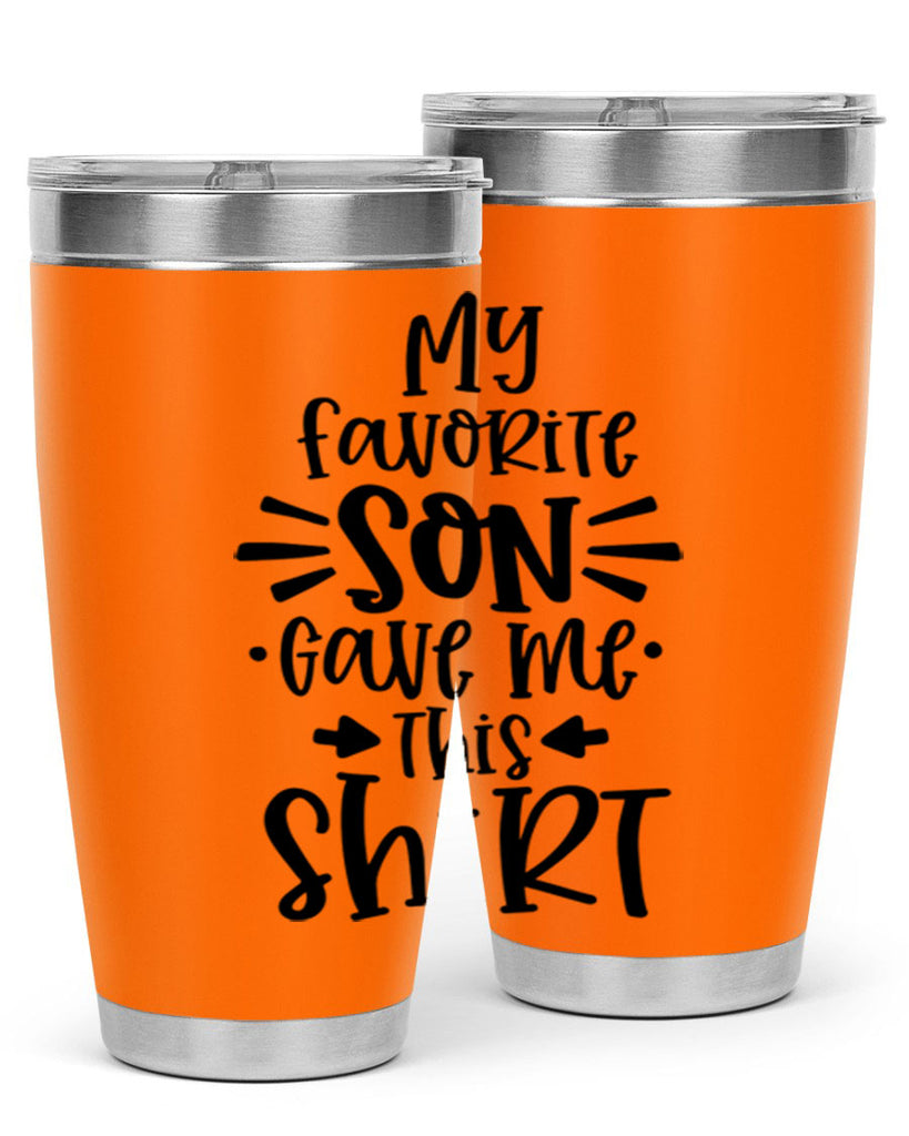 my favorite son gave me this shirt 27#- fathers day- Tumbler