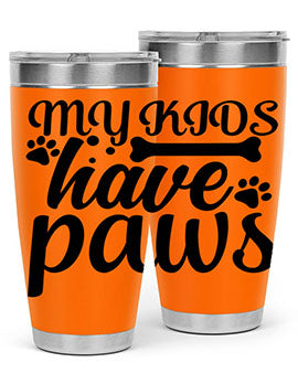 my kids have paws Style 68#- dog- Tumbler