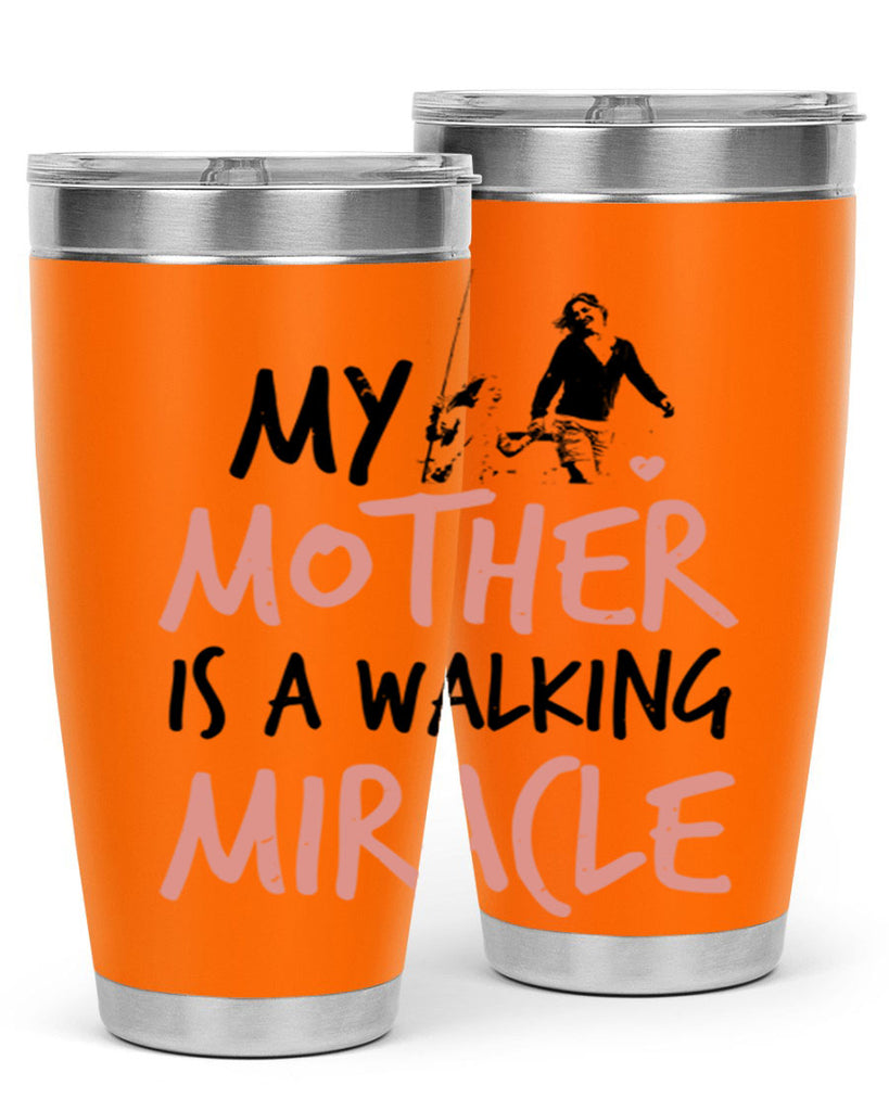 my mother is a walking miracle 36#- mothers day- Tumbler