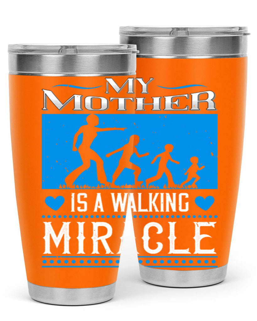 my mother is a walking miracle 45#- mothers day- Tumbler