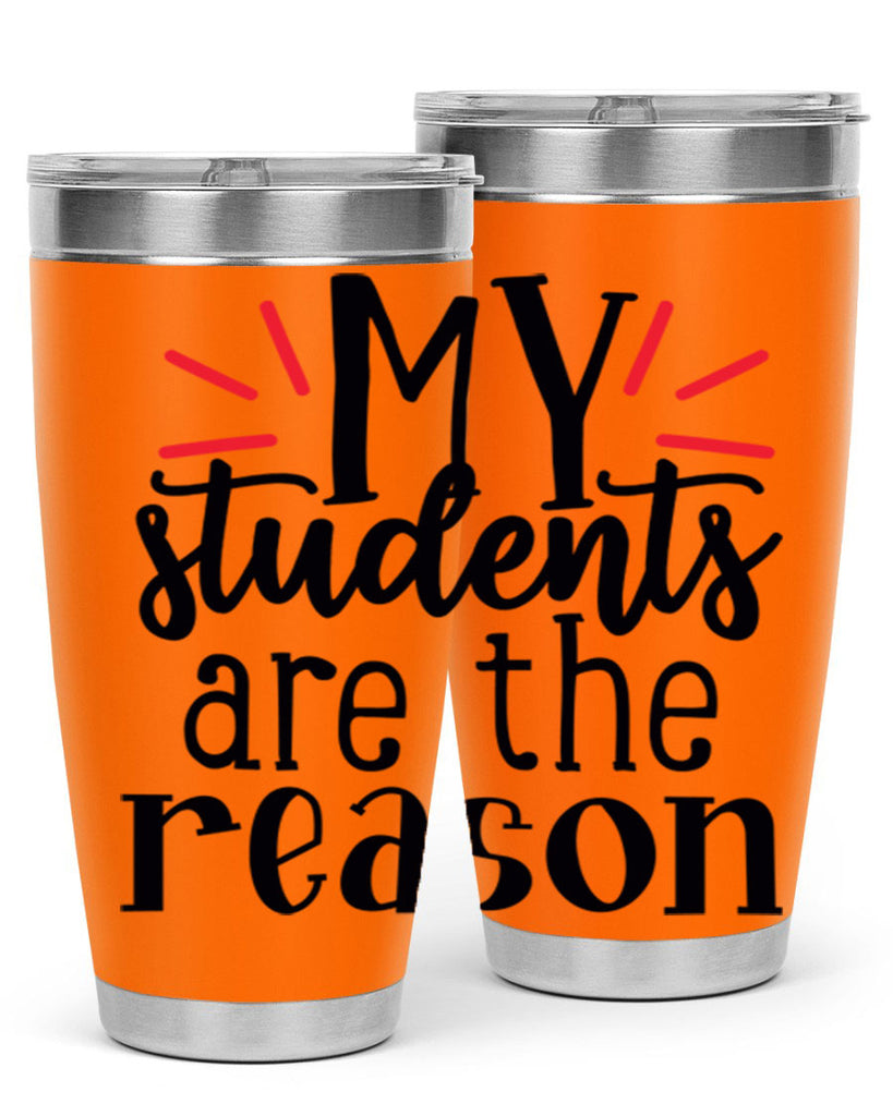 my students are the reason Style 169#- teacher- tumbler