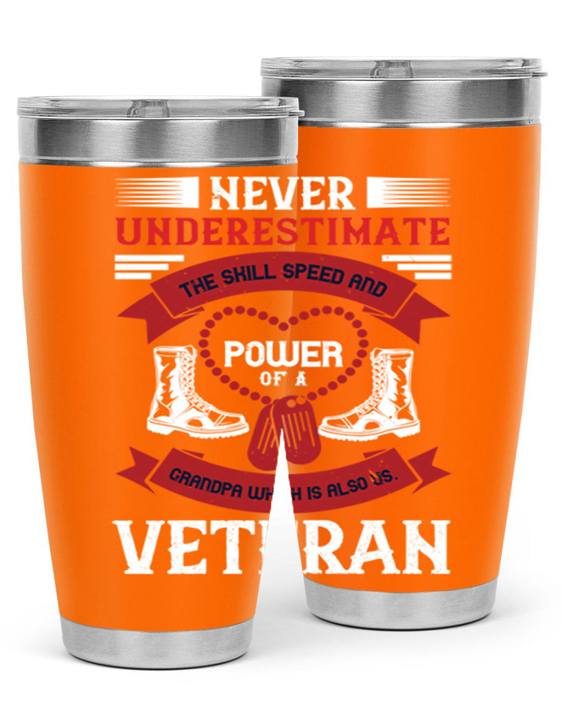never underestimate the skill speed and power of a grandpa a which is also us veteran 44#- Veterns Day- Tumbler