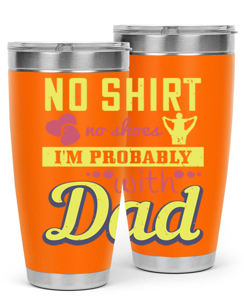 no shirt no shoes…i’m probably with dad 196#- fathers day- Tumbler