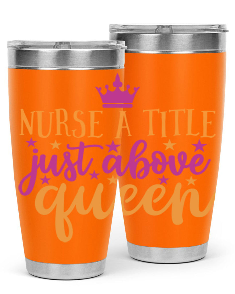 nurse a title just above queen Style Style 120#- nurse- tumbler