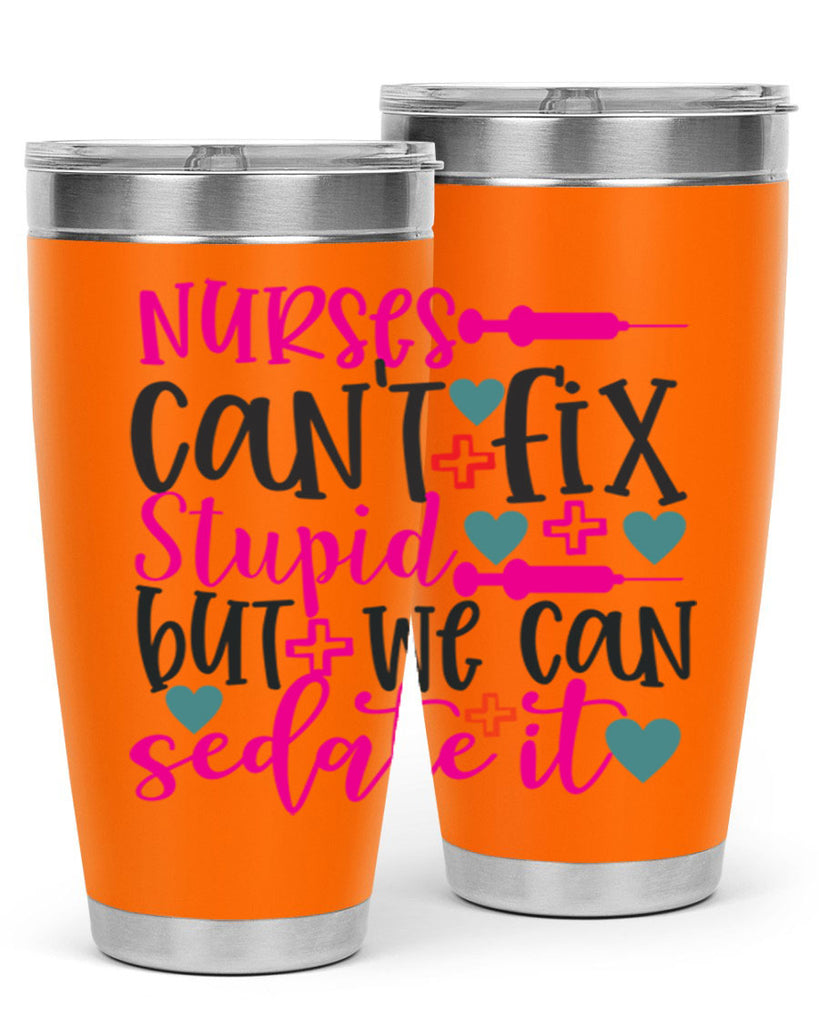 nurses cant fix stupid but we can sedate it Style Style 86#- nurse- tumbler