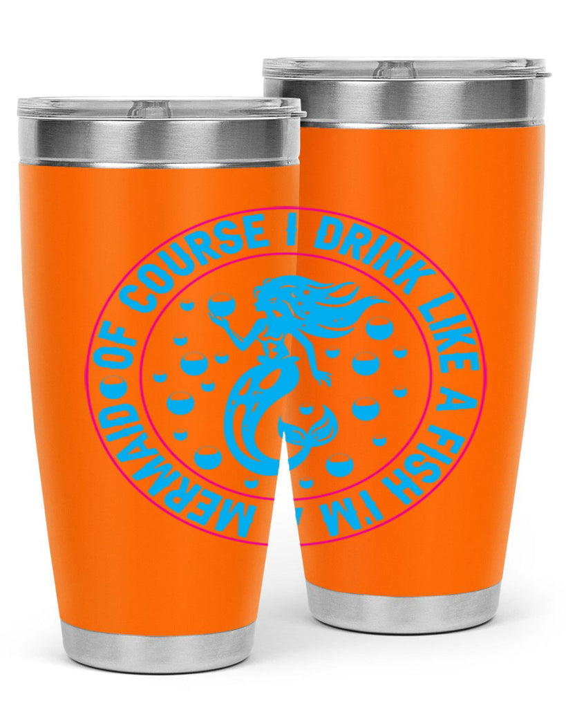 of course i drink like a fish im a mermaid 524#- mermaid- Tumbler