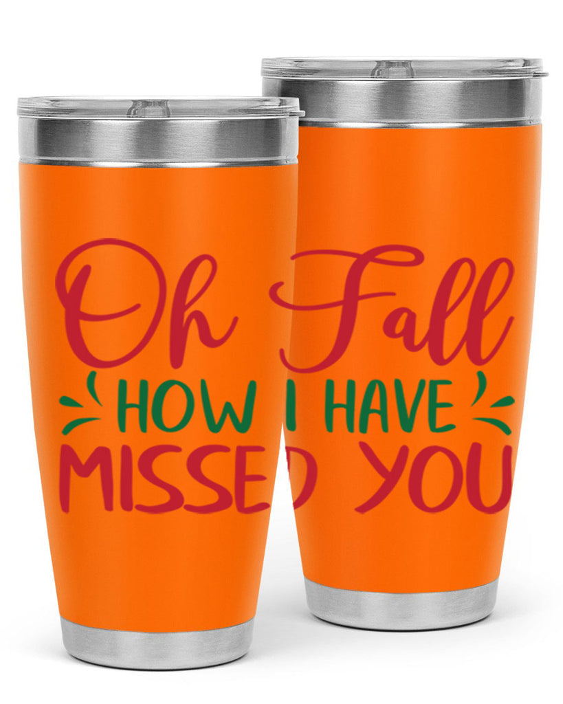 oh fall how i have missed you 449#- fall- Tumbler