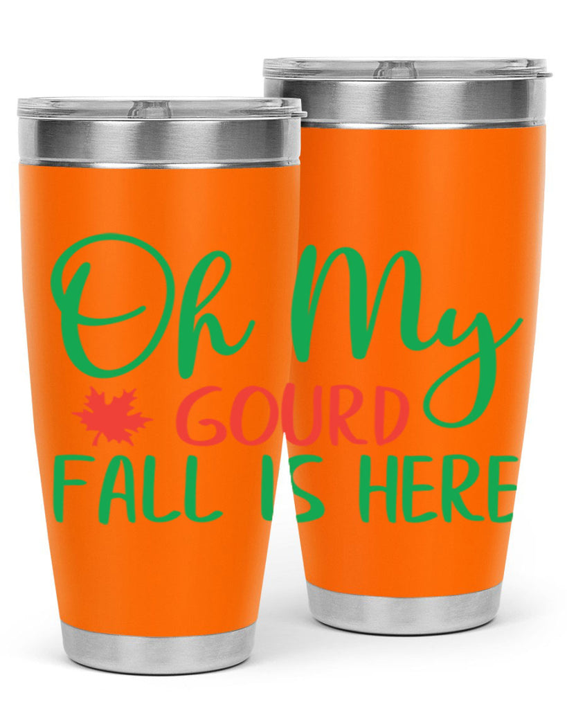 oh my gourd fall is here 454#- fall- Tumbler