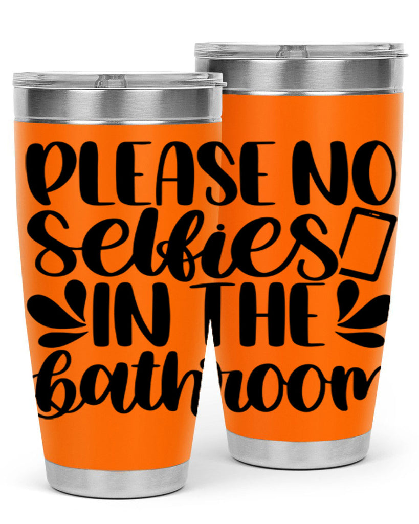 please no selfies in the bathroom 23#- bathroom- Tumbler