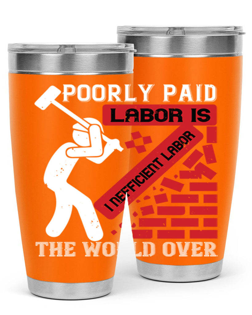 poorly paid labor is inefficient labor the world over 19#- labor day- Tumbler