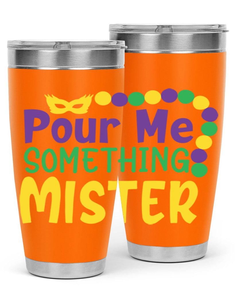 pour me something mister 75#- mardi gras- Tumbler