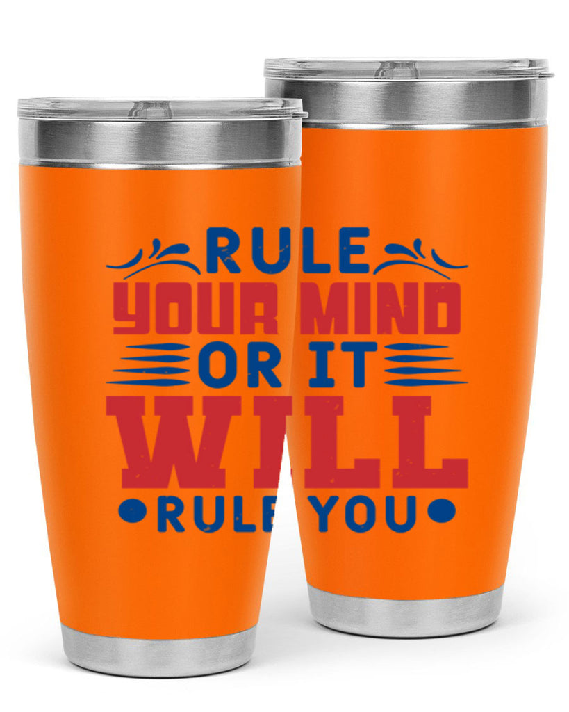 rule your mind or it will rule you Style 38#- Fourt Of July- Tumbler