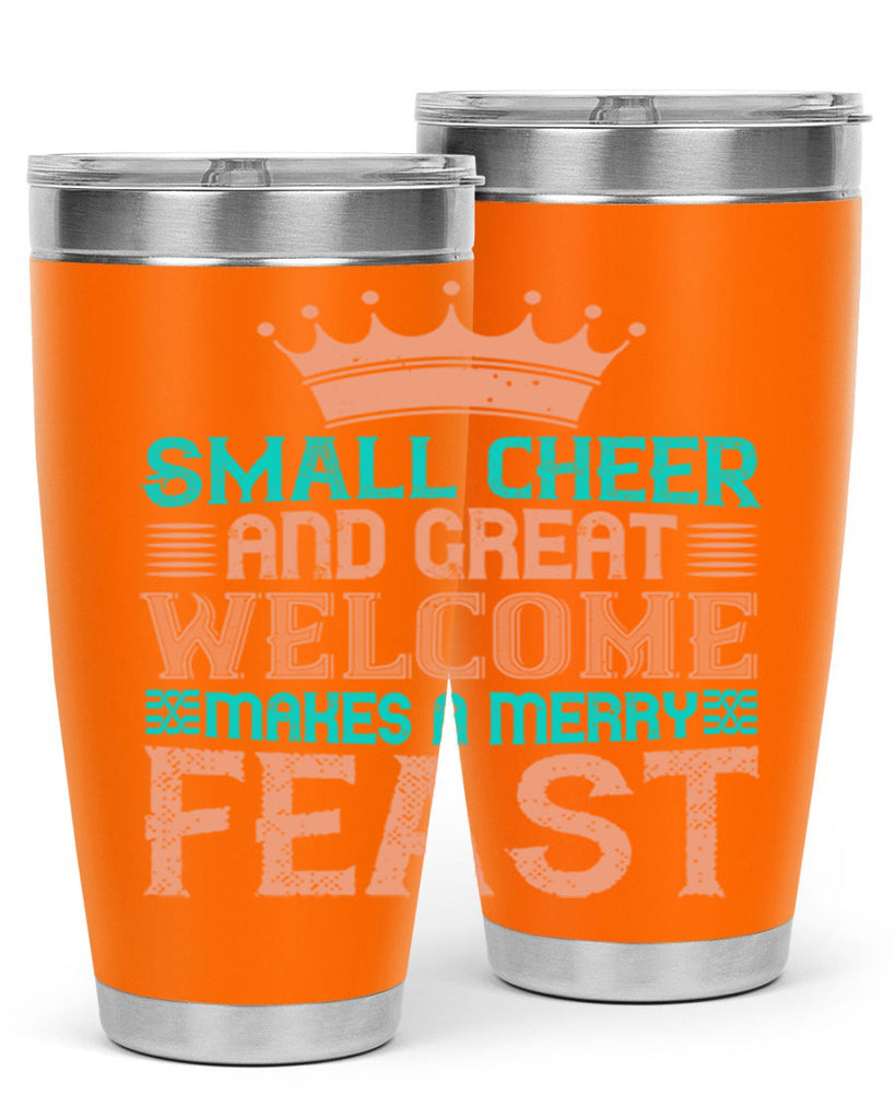 small cheer and great welcome makes a merry feast 17#- thanksgiving- Tumbler