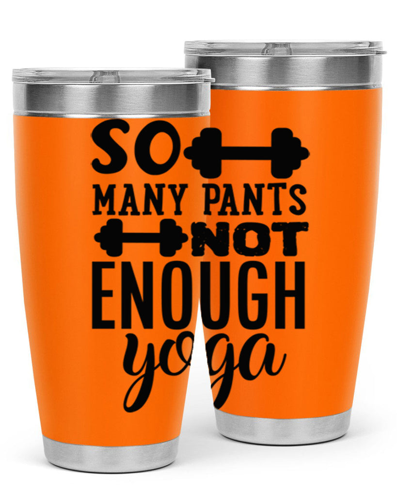 so many pants not enough yoga 20#- gym- Tumbler