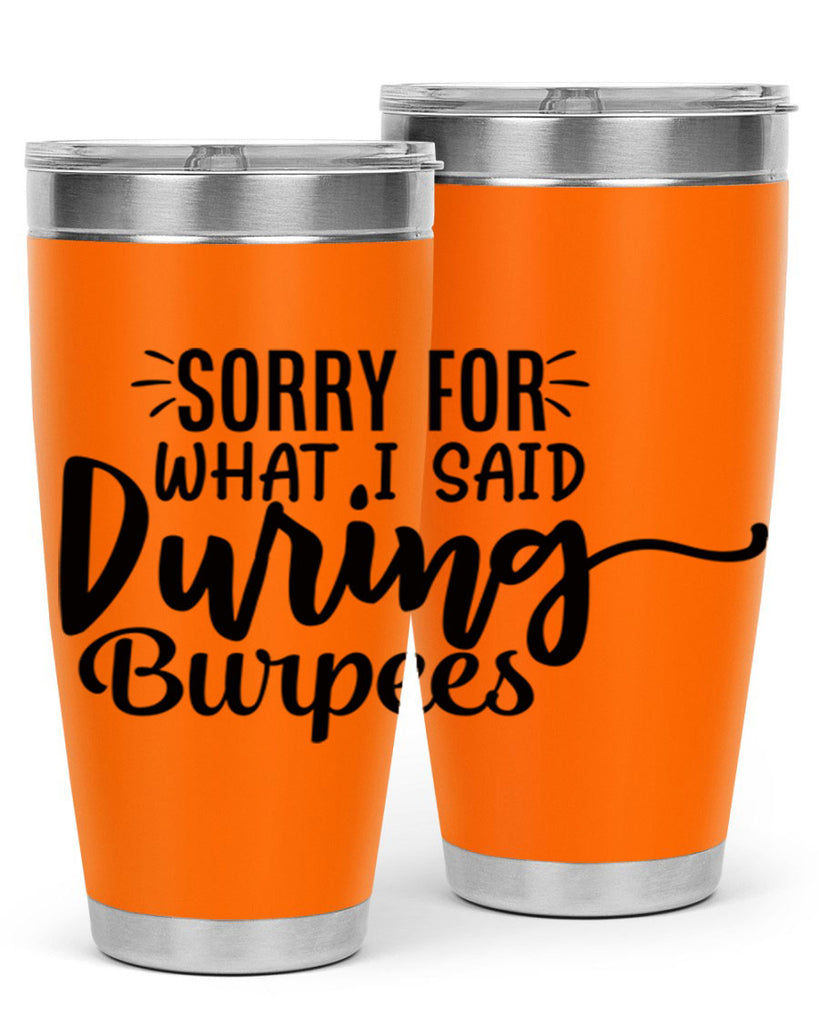 sorry for what i said during burpees 15#- gym- Tumbler