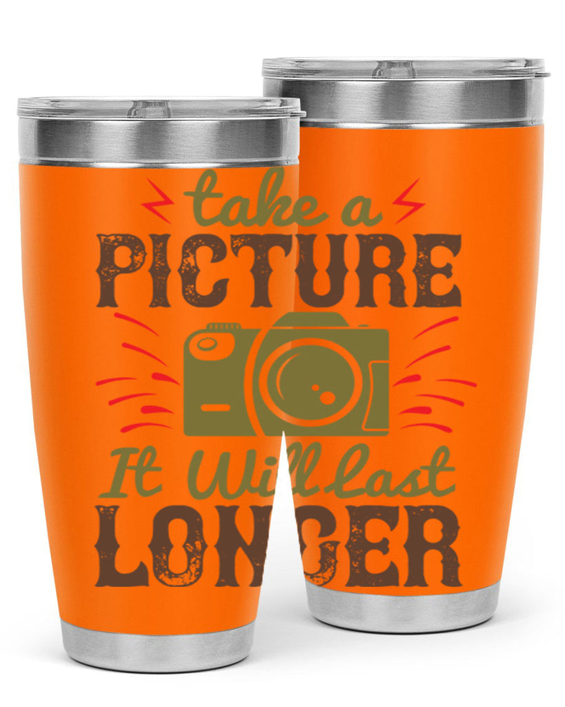 take a picture it will last longer 18#- photography- Tumbler