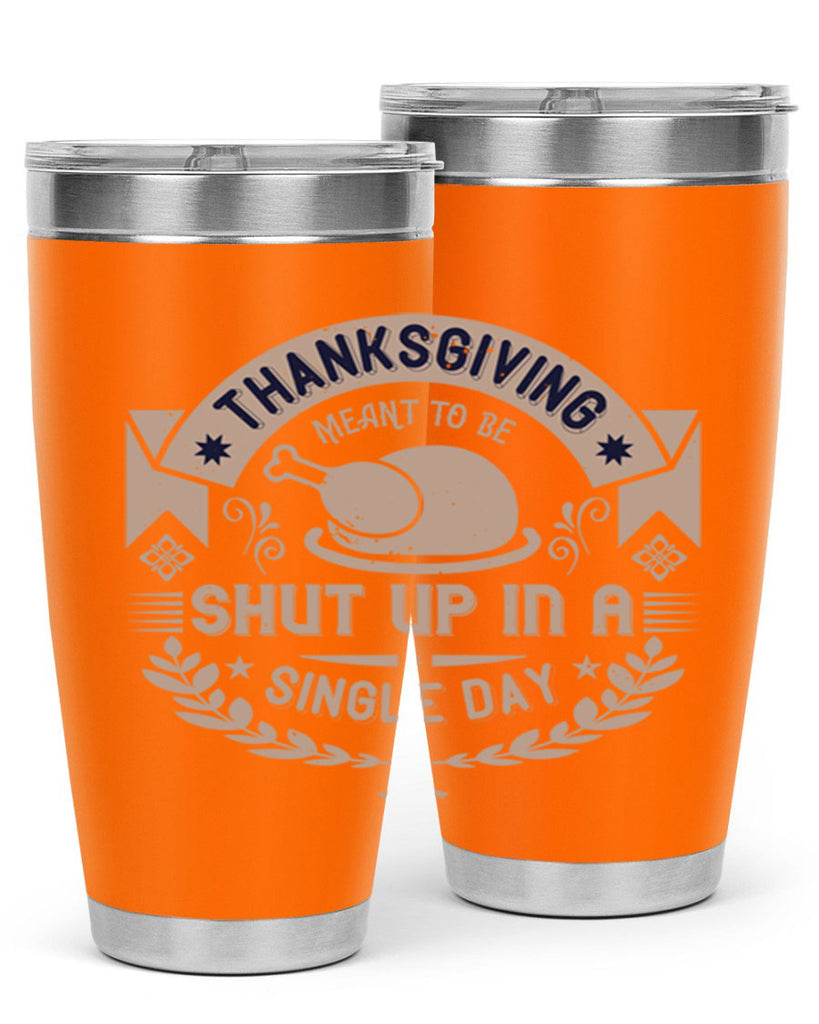 thanksgiving ment to be shut up in a single day 11#- thanksgiving- Tumbler