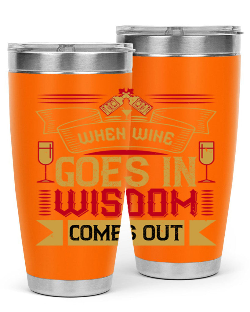 when wine goes in wisdom comes out 19#- drinking- Tumbler