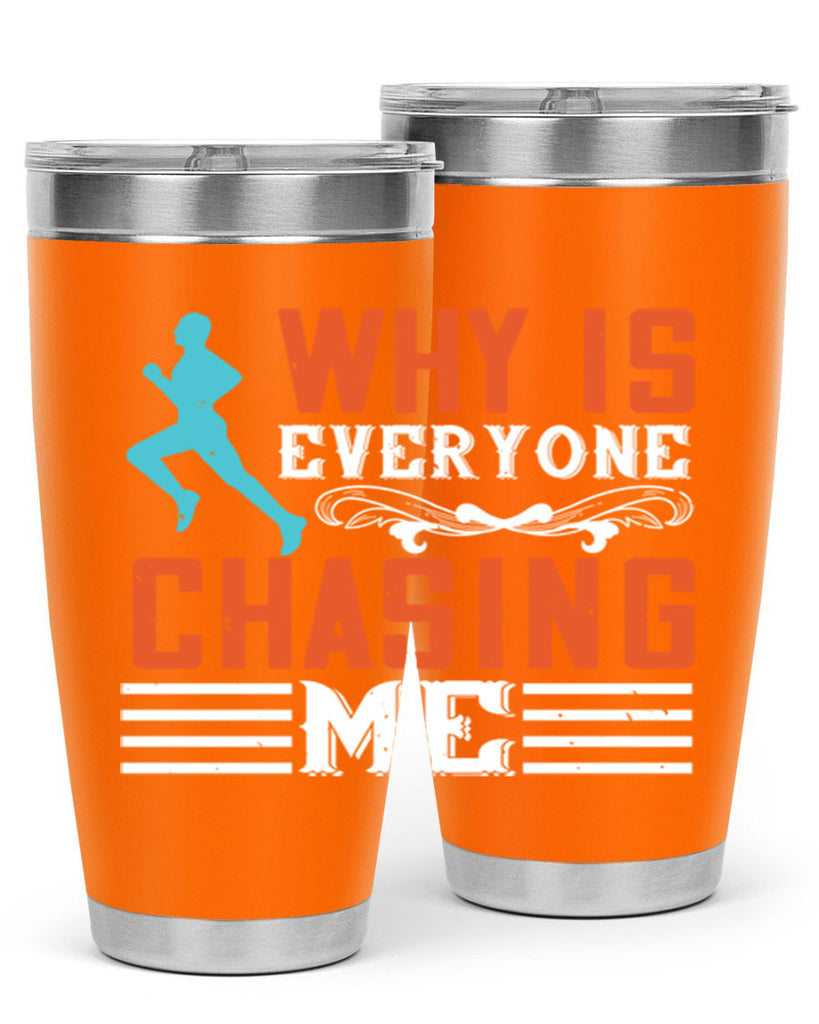 why is everyone chasing me 3#- running- Tumbler