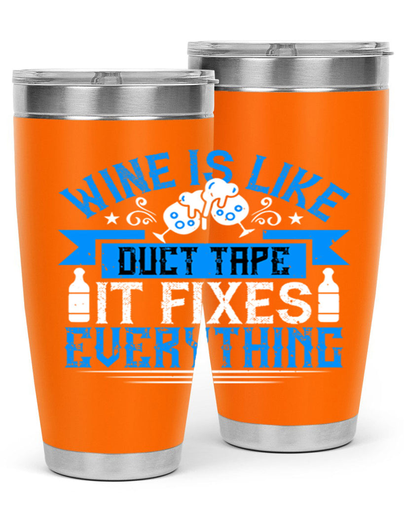 wine is like duct tape it fixes everything 17#- drinking- Tumbler
