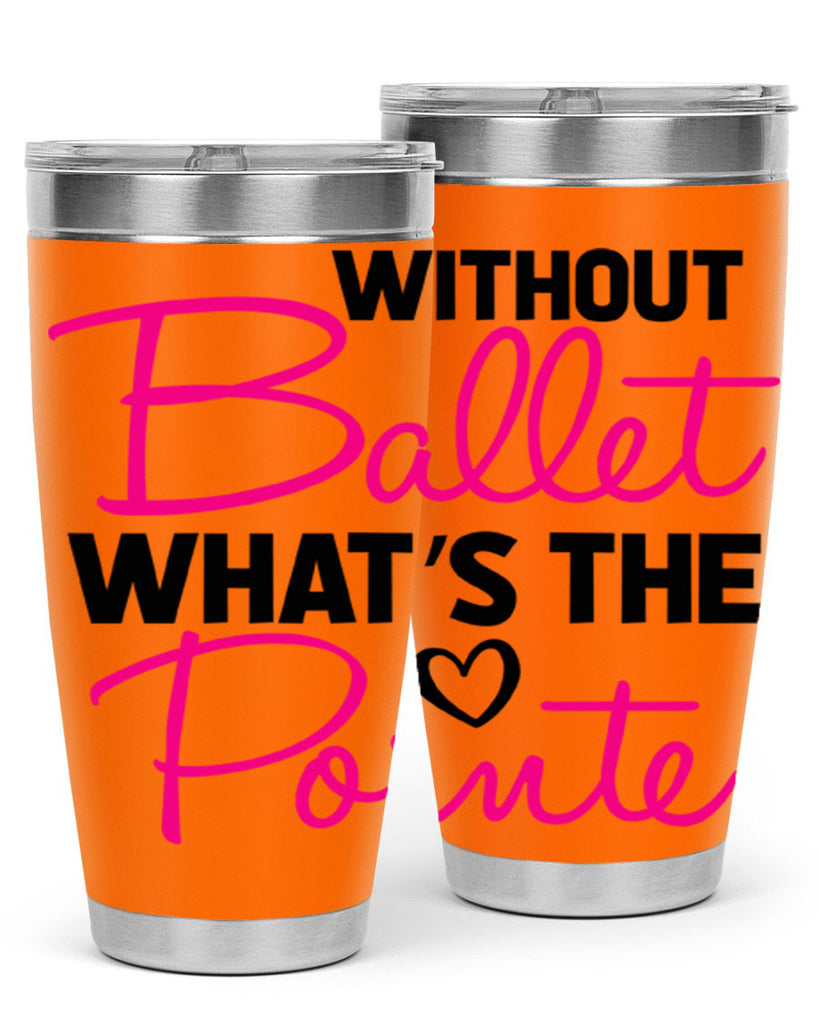without ballet whats the pointe98#- ballet- Tumbler
