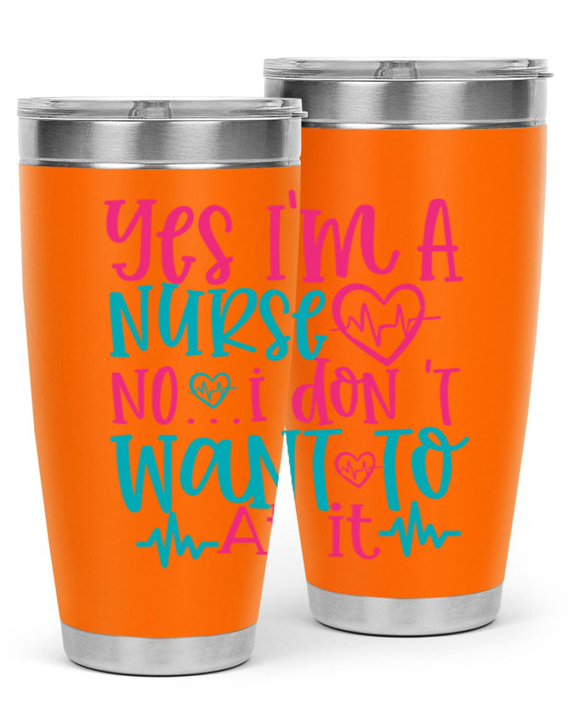 yes im a nurse no i don t want to at it Style 339#- nurse- tumbler
