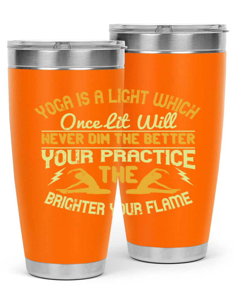 yoga is a light which once lit will never dim the better your practice the brighter your flame 26#- yoga- Tumbler