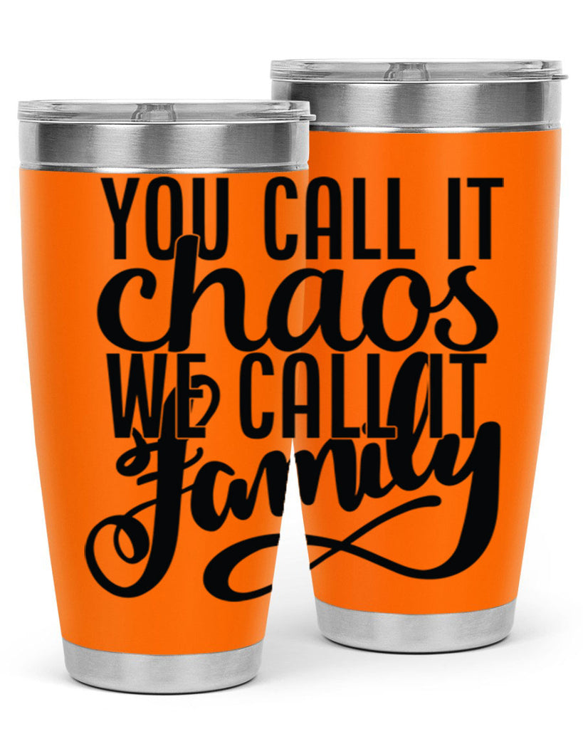you call it chaos we call it family 2#- family- Tumbler