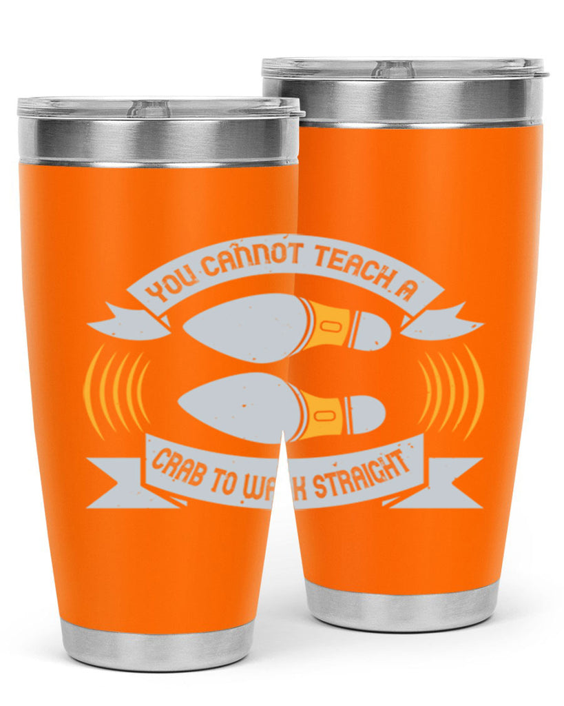 you cannot teach a crab to walk straight 3#- walking- Tumbler