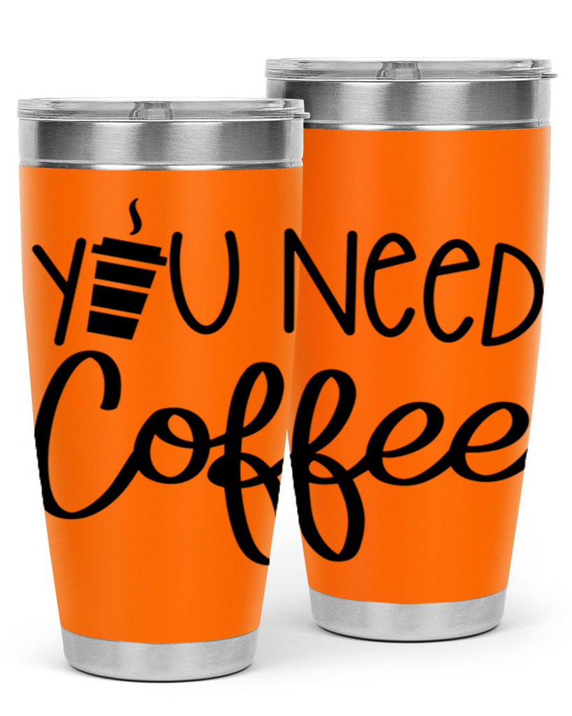 you need coffee 6#- coffee- Tumbler