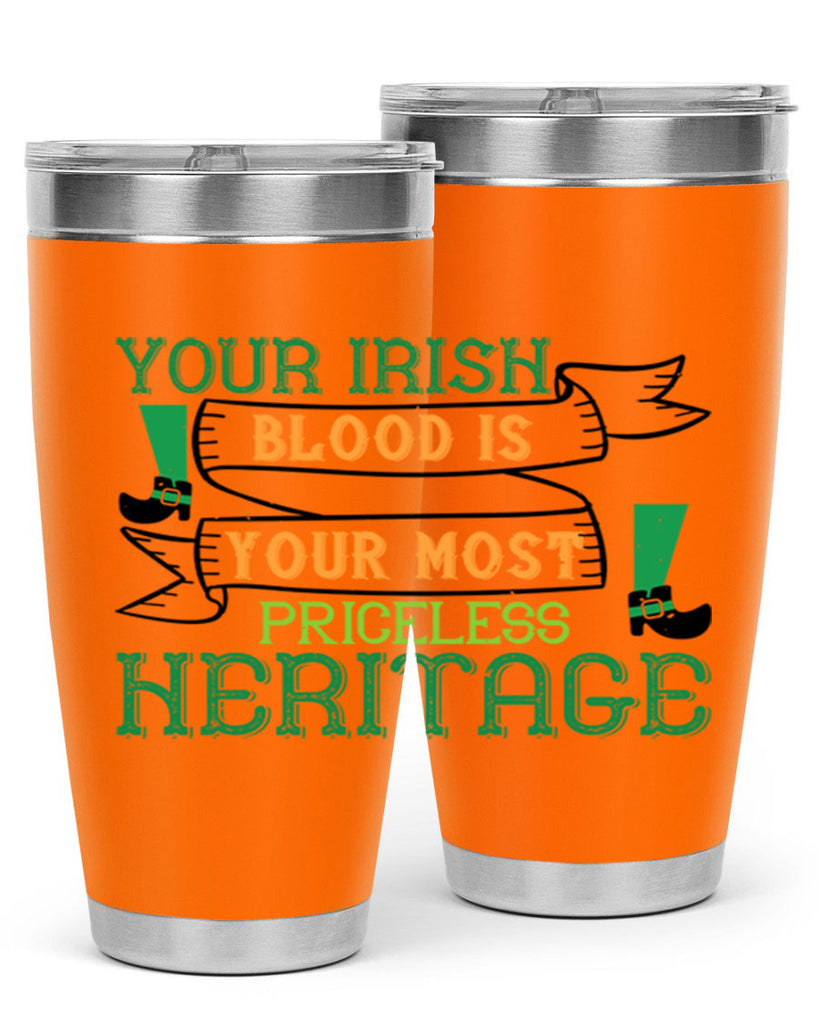 your irish blood is your most priceless heritage Style 3#- St Patricks Day- Tumbler