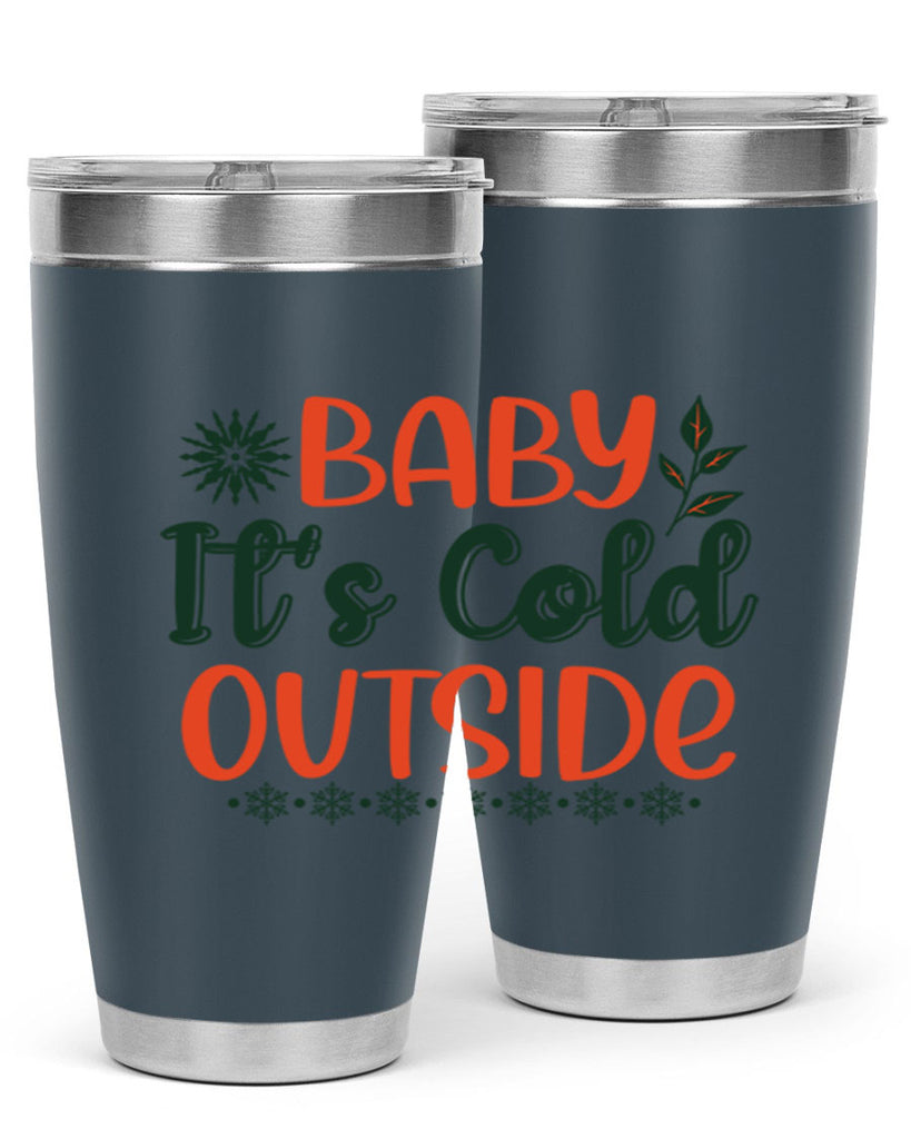 Baby Its Cold Outside 17#- winter- Tumbler