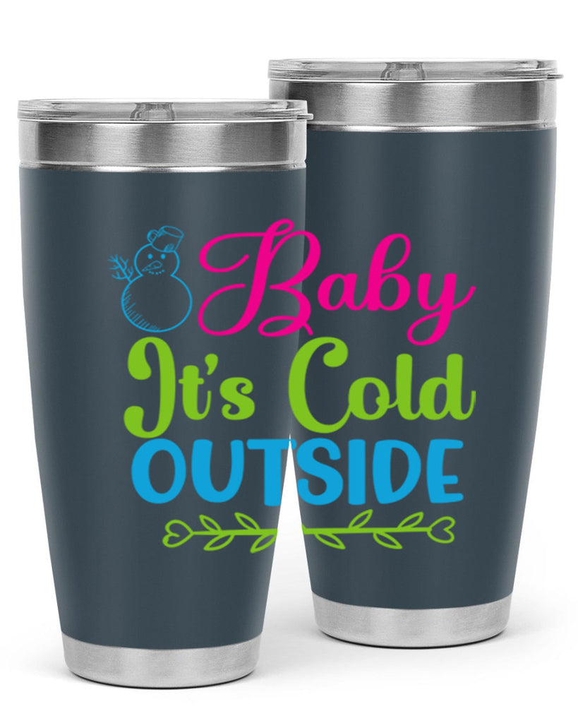 Baby Its Cold Outside 18#- winter- Tumbler