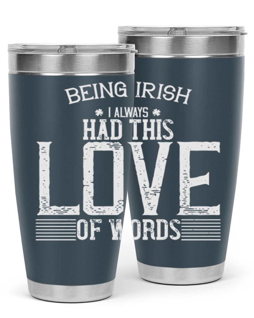 Being Irish I always had this love of words Style 141#- St Patricks Day- Tumbler