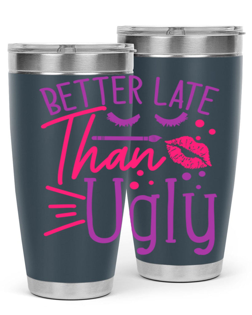 Better Late Than Ugly Style 248#- make up- Tumbler